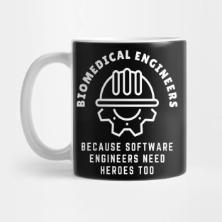 Biomedical Engineers: Because software engineers need heroes too! BME Mug